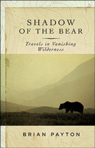 Book Shadow of the Bear: Travels In Vanishing Wilderness free