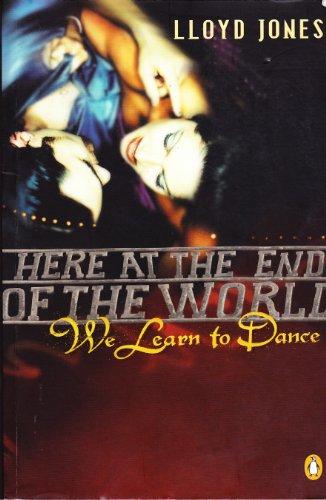 Book Here at the End of the World We Learn to Dance free