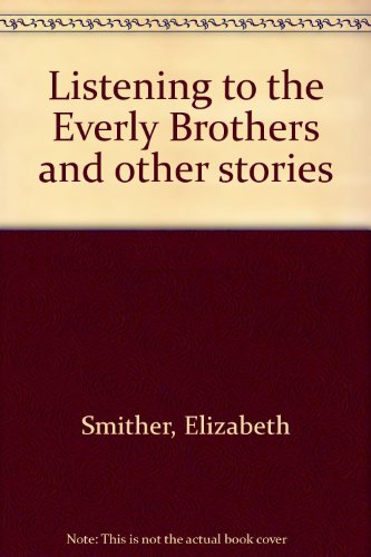 Book Listening To The Everly Brothers And Other Stories free