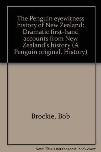 Book The Penguin eyewitness history of New Zealand: Dramatic first-hand accounts from New Zealand's history (A Penguin original. History) free