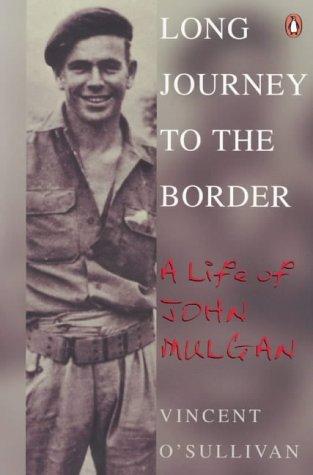 Book Long Journey to the Border : A Life of John Mulgan free