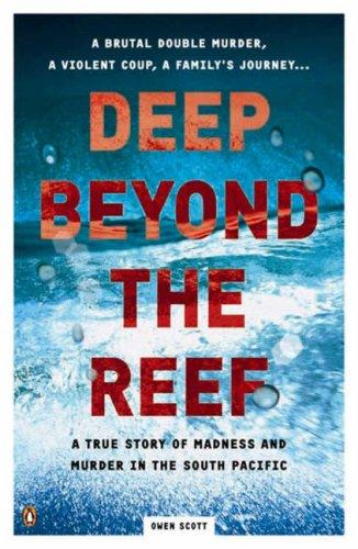 Book Deep Beyond The Reef: A True Story Of Madness And Murder In South Pacific free