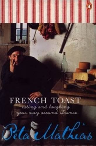 Book French Toast: Eating And Laughing Your Way Around France free