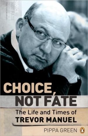 Book Choice, Not Fate: Biography of Trevor Manuel free
