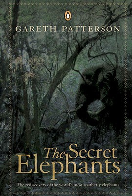 Book The Secret Elephants: The Rediscovery of the World's Most Southerly Elephants free