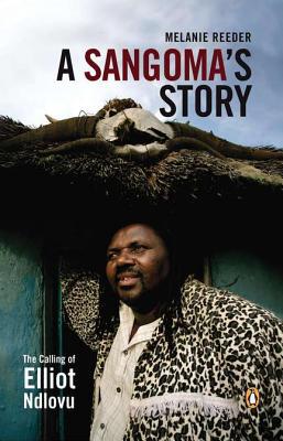 Book A Sangoma's Story: The Calling of Elliot Ndlovu free