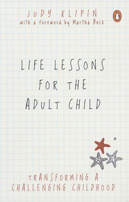 Book Life Lessons for the Adult Child: Transforming A Challenging Childhood free