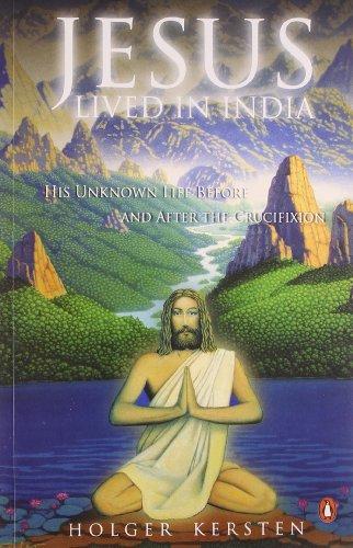 Book Jesus Lived in India: His Unknown Life Before and After the Crucifixion free