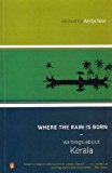Book Where The Rain Is Born: Writings About Kerela free