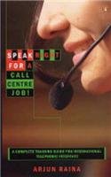 Book Speak Right For A Call Centre Job: A Complete Training Guide For International Telephonic Interface free
