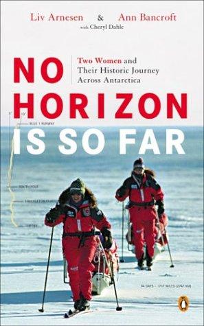 Book No Horizon Is So Far: Two Women and Their Historic Journey Across Antarctica free