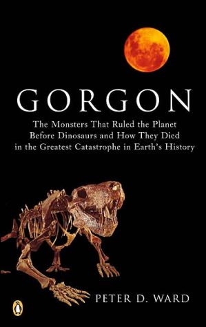 Book Gorgon: The Monsters That Ruled the Planet Before Dinosaurs and How They Died in the Greatest Catastrophe in Earth's History free