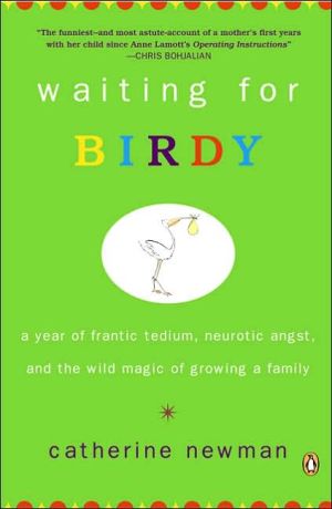 Book Waiting for Birdy: A Year of Frantic Tedium, Neurotic Angst, and the Wild Magic of Growing a Family free
