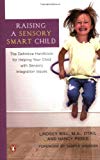 Book Raising a Sensory Smart Child: The Definitive Handbook for Helping Your Child with Sensory Integration Issues free