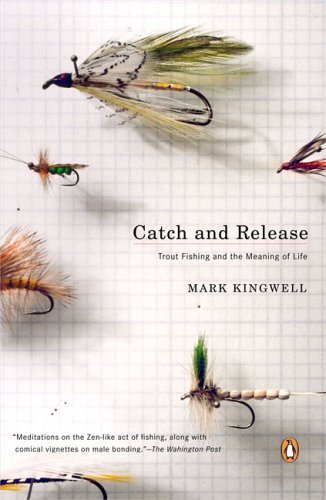 Book Catch and Release: Trout Fishing and the Meaning of Life free