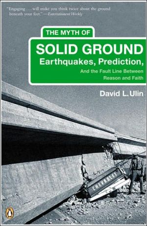 Book The Myth of Solid Ground: Earthquakes, Prediction, and the Fault Line Between Reason and Faith free