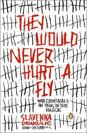 Book They Would Never Hurt a Fly: War Criminals on Trial in The Hague free