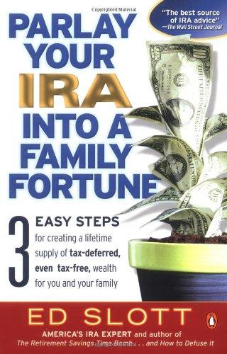 Book Parlay Your IRA into a Family Fortune: 3 EASY STEPS for creating a lifetime supply of tax-deferred, even tax-free, wealth for you and your family free