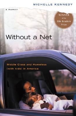 Book Without a Net: Middle Class and Homeless (with Kids) in America free