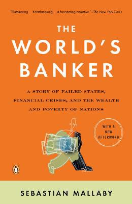 Book The World's Banker: A Story of Failed States, Financial Crises, and the Wealth and Poverty of Nations (Council on Foreign Relations Books (Penguin Press)) free