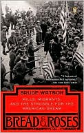 Book Bread and Roses: Mills, Migrants, and the Struggle for the American Dream free