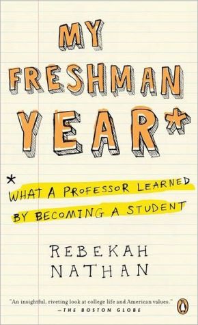 Book My Freshman Year: What a Professor Learned by Becoming a Student free