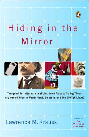 Book Hiding in the Mirror: The Quest for Alternate Realities, from Plato to String Theory (by way of Alicei n Wonderland, Einstein, and The Twilight Zone) free
