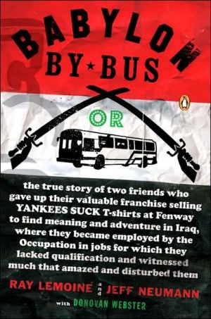 Book Babylon by Bus: Or true story of two friends who gave up valuable franchise selling T-shirts to find meaning & adventure in Iraq where they became employed by the Occupation... free