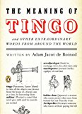 Book The Meaning of Tingo: and Other Extraordinary Words from Around the World free