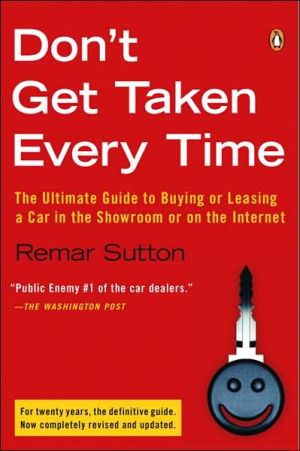 Book Don't Get Taken Every Time: The Ultimate Guide to Buying or Leasing a Car, in the Showroom or on the Internet free
