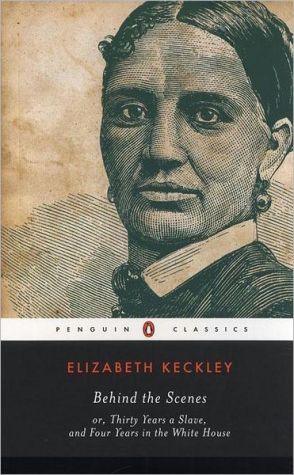 Book Behind the Scenes: or, Thirty Years a Slave, and Four Years in the White House (Penguin Classics) free
