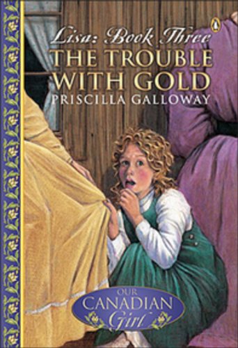 Book Our Canadian Girl Lisa #3 the Trouble with Gold free