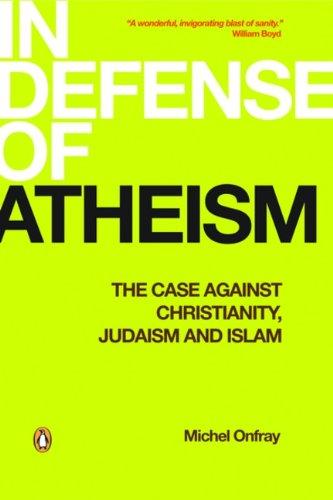 Book In Defense of Atheism: The Case Against Christianity Judaism And Islam free
