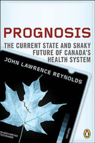 Book Prognosis: The Other Side Of Canadas Health Care Crisis free