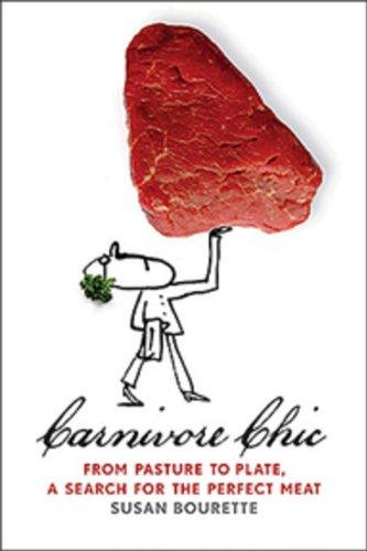 Book Carnivore Chic: From Pasture to Plate, a Search for the Perfect Meat free
