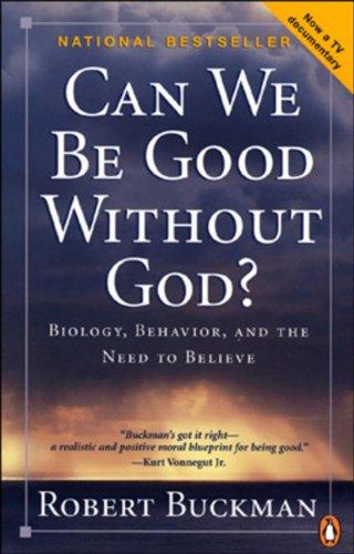 Book Can We Be Good Without God: Behaviour, Belonging, And The Need To Believe free