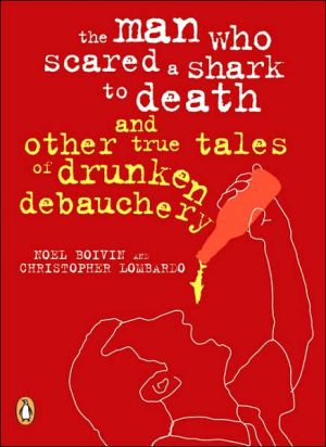 Book The Man Who Scared a Shark To Death: And Other Tales Of Drunken Debauchery free