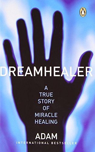 Book Dreamhealer a True Story of Miracle Healings free