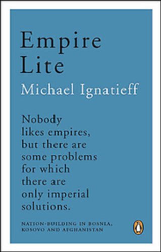 Book Empire Lite: Nation Building In Bosnia Kosovo Afghanistan free