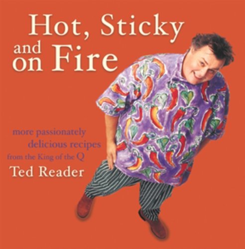 Book Hot Sticky and On Fire: More Passionate Delicious Recipes From The King Of The Q free
