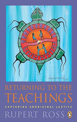 Book Returning To the Teachings: Exploring Aboriginal Justice free