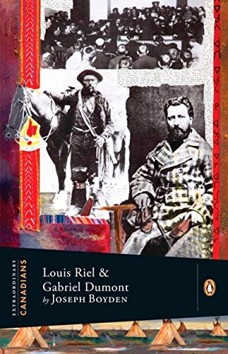 Book Extraordinary Canadians: Louis Riel and Gabriel Dumont: A Penguin Lives Biography free