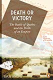 Book Death Or Victory : The Battle Of Quebec And The Birth Of An Empire free