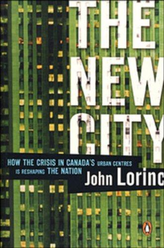 Book The New City: How The Crisis In Canada's Urban Centres Is Reshaping The Nation free