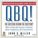 Book QBQ! The Question Behind the Question: Practicing Personal Accountability in Work and in Life free