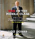 Book War on the Middle Class: How the Government, Big Business, and Special Interest Groups Are Waging War onthe American Dream and How to Fight Back free