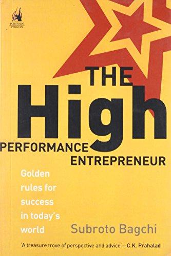 Book The High-Performance Entrepreneur: Golden Rules for Success in Today`s World [Paperback] [Jun 01, 2008] Subroto Bagchi free