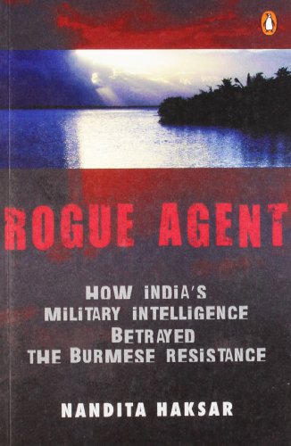 Book Rogue Agent: How India's Military Intelligence Betrayed The Burmese Resistance free