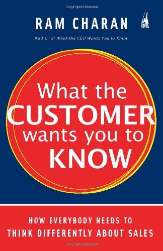 Book What the Customer Wants You to Know: How Everybody Needs to Think Differently free