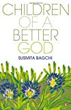 Book Children of a Better God [Oct 01, 2010] Susmita Bagchi Translated By Bikram K. Das free